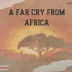 A Far Cry from Africa