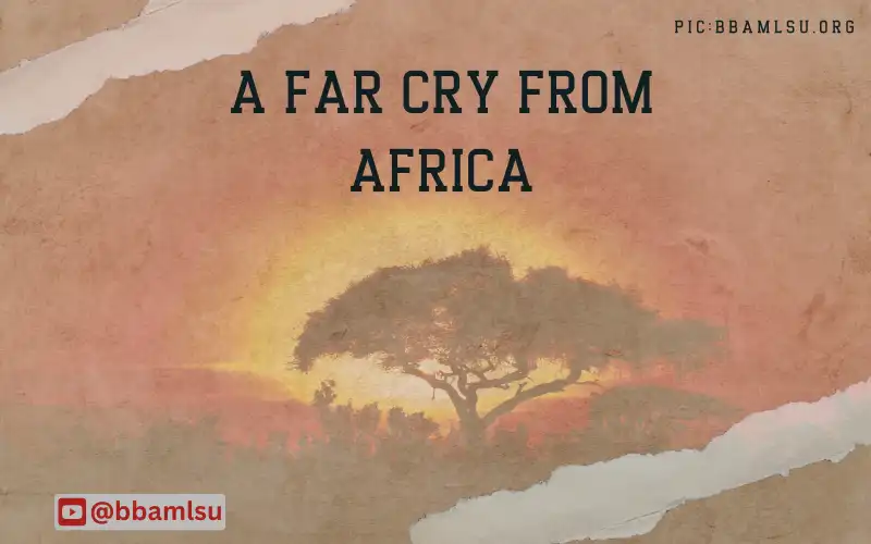 A Far Cry from Africa